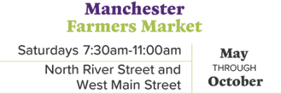 Manchester Farmers Market located North River Street and West Main Street. Open Saturdays 7:30-11 July through September.