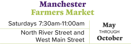 Manchester Farmers Market located North River Street and West Main Street. Open Saturdays 7:30-11 July through September.
